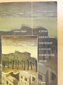 Alfred Weber - A német szociológia története a századfordulótól 1933-ig I. [antikvár]