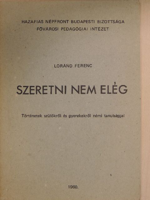Loránd Ferenc - Szeretni nem elég [antikvár]