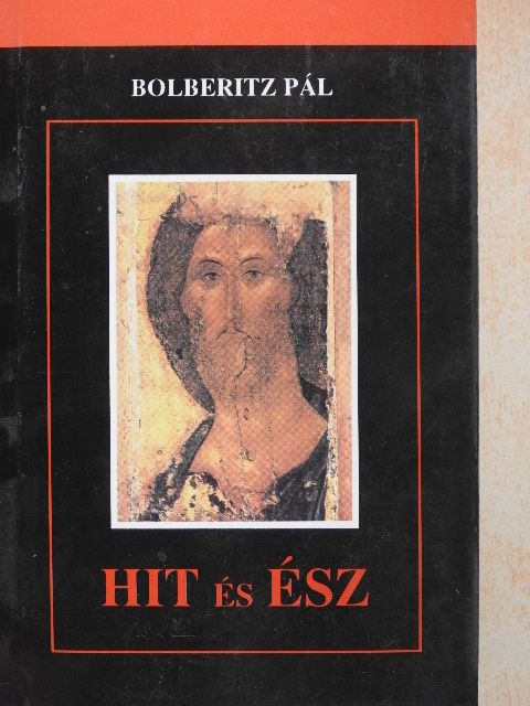 Dr. Bolberitz Pál - Hit és Ész [antikvár]