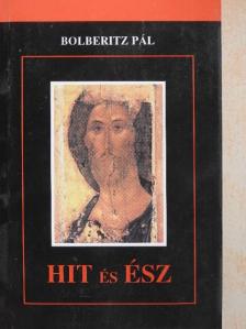 Dr. Bolberitz Pál - Hit és Ész [antikvár]
