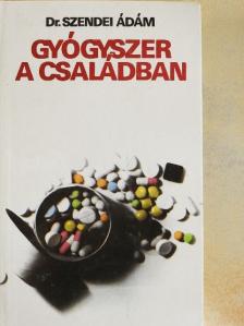 Dr. Szendei Ádám - Gyógyszer a családban [antikvár]