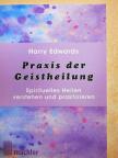 Harry Edwards - Praxis der Geistheilung [antikvár]