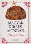Balogh Béni - Magyar királymondák [antikvár]