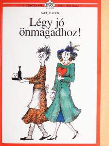 Paul Hauck - Légy jó önmagadhoz! [antikvár]