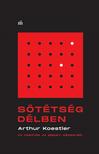 Koestler, Arthur - Sötétség délben - Új fordítás az eredeti kéziratból [szépséghibás]
