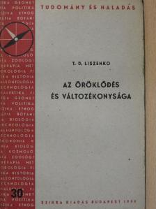 T. D. Liszenko - Az öröklődés és változékonysága [antikvár]
