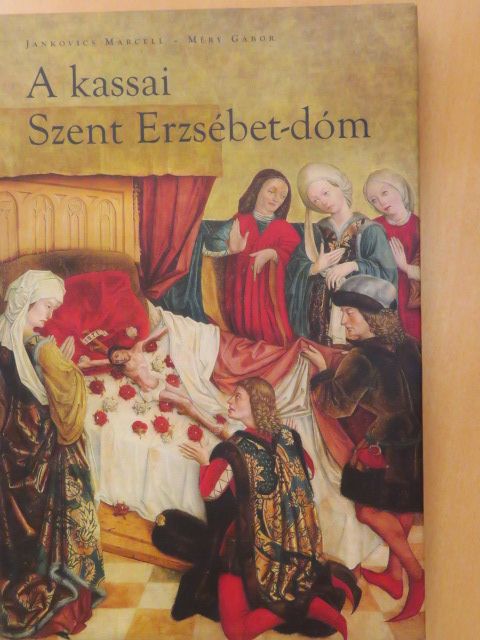Jankovics Marcell - A kassai Szent Erzsébet-dóm [antikvár]