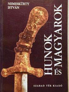Nemeskürty István - Hunok és magyarok [antikvár]