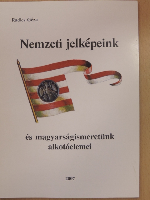Friedrich Klára - Nemzeti jelképeink és magyarságismeretünk alkotóelemei [antikvár]