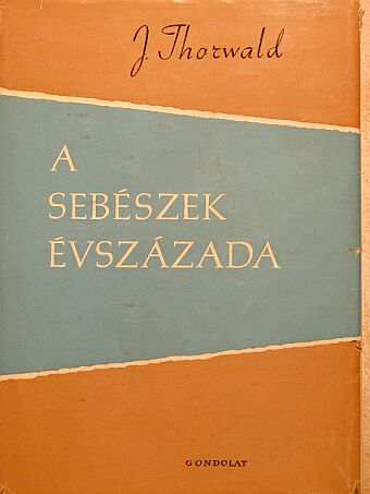 Jürgen Thorwald - A sebészek évszázada [antikvár]