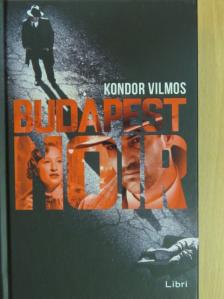 Kondor Vilmos - Budapest noir [antikvár]