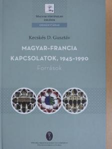 Kecskés D. Gusztáv - Magyar-francia kapcsolatok, 1945-1990 [antikvár]