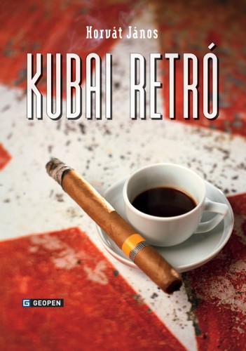 Horvát János - Kubai retro [eKönyv: epub, mobi]