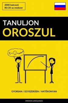 Tanuljon Oroszul - Gyorsan / Egyszerűen / Hatékonyan [eKönyv: epub, mobi]