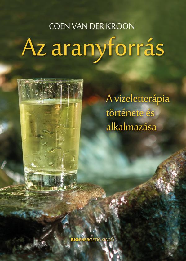 Coen van der Kroon - Az aranyforrás - A vizeletterápia története és alkalmazása