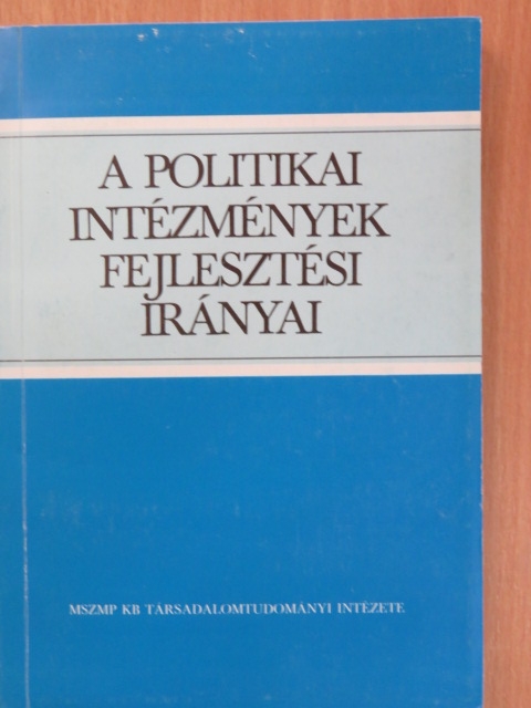 Forgács Imre - A politikai intézmények fejlesztési irányai [antikvár]