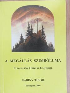 Fabiny Tibor - A megállás szimbóluma [antikvár]