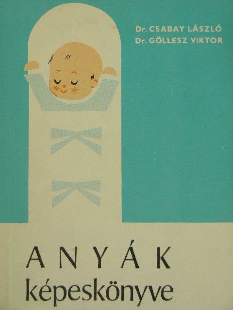 Dr. Csabay László - Anyák képeskönyve [antikvár]
