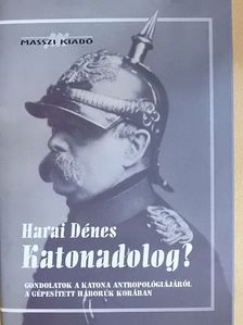Dr. Harai Dénes - Katonadolog? [antikvár]