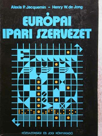 Alexis P. Jacquemin - Európai ipari szervezet [antikvár]
