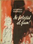 Alekszandr Rekemcsuk - Ne felejtsd el, fiam! [antikvár]