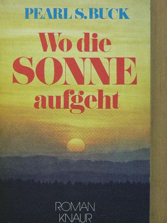 Pearl S. Buck - Wo die Sonne aufgeht [antikvár]