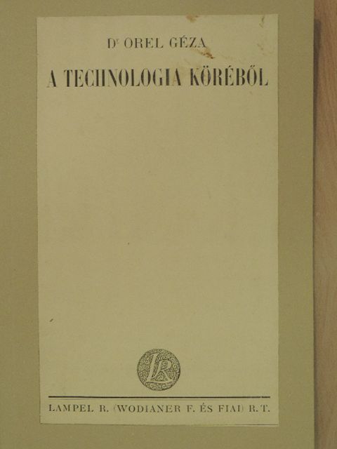 Dr. Orel Géza - A technologia köréből [antikvár]
