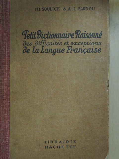 Petit Dictionnaire Raisonné des difficultés et exceptions de la Langue Francaise [antikvár]