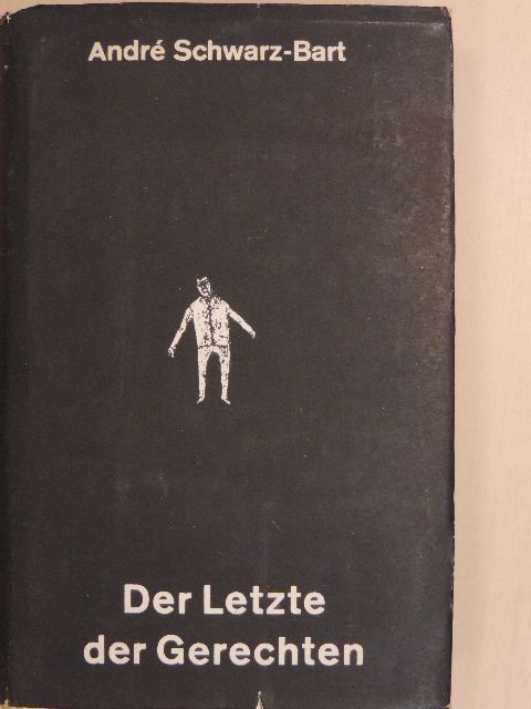 André Schwarz-Bart - Der Letzte der Gerechten [antikvár]