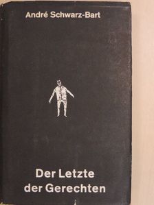 André Schwarz-Bart - Der Letzte der Gerechten [antikvár]