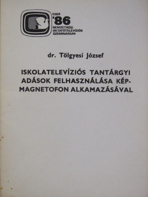 Dr. Tölgyesi József - Iskolatelevíziós tantárgyi adások felhasználása képmagnetofon alkalmazásával [antikvár]