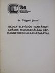 Dr. Tölgyesi József - Iskolatelevíziós tantárgyi adások felhasználása képmagnetofon alkalmazásával [antikvár]