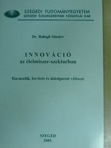 Dr. Balogh Sándor - Innováció az élelmiszer-szektorban [antikvár]