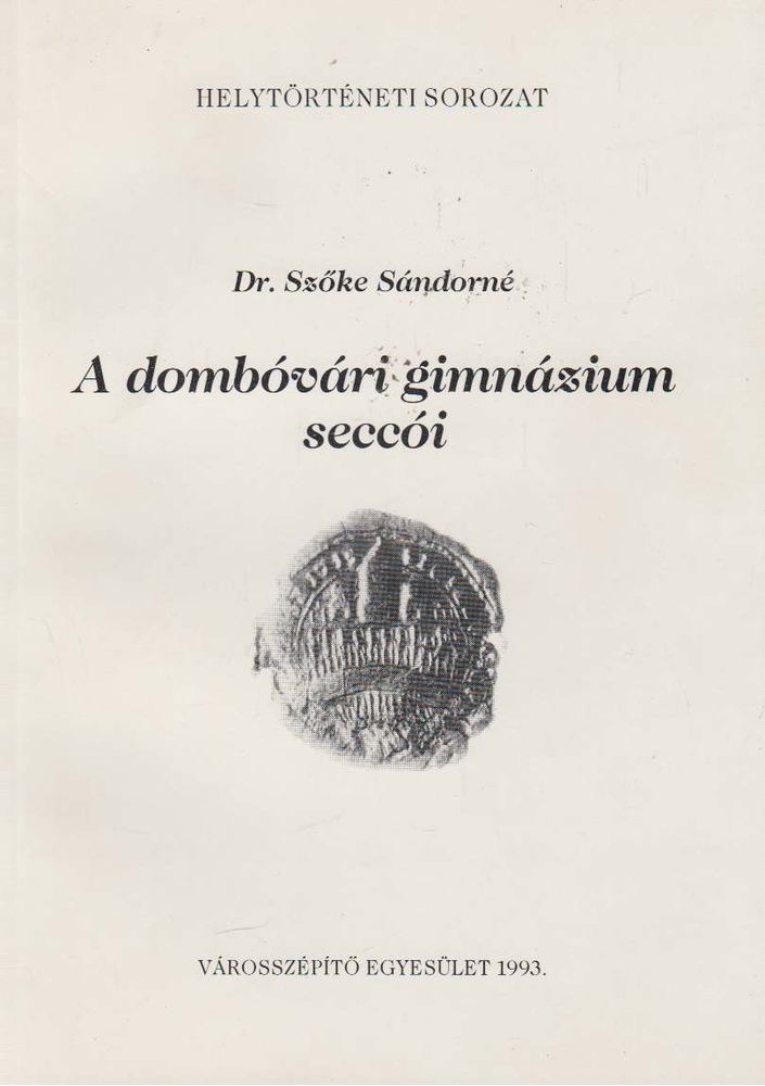 Dr. Szőke Sándorné - A dombóvári gimnázium seccói [antikvár]