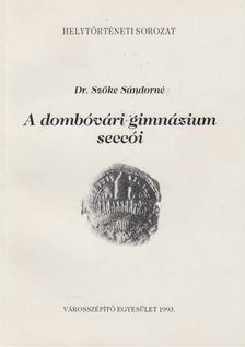 Dr. Szőke Sándorné - A dombóvári gimnázium seccói [antikvár]