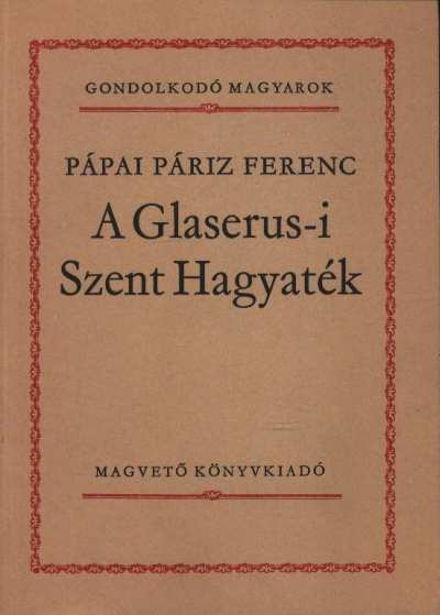 Pápai Páriz Ferenc - A Glaserus-i Szent Hagyaték [antikvár]