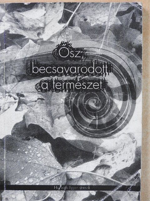 Horváth Egon - Ősz, becsavarodott a természet... (dedikált példány) [antikvár]