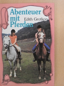Edith Grotkop - Abenteuer mit Pferden [antikvár]