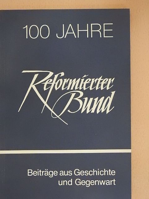 Hans Helmut Eßer - 100 Jahre Reformierter Bund [antikvár]