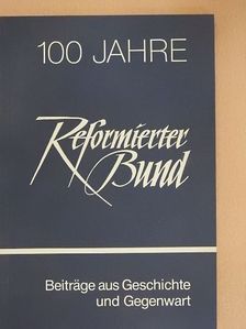 Hans Helmut Eßer - 100 Jahre Reformierter Bund [antikvár]