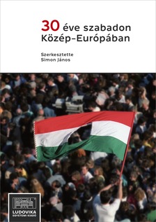 Simon János  (szerk.) - 30 éve szabadon Közép-Európában [eKönyv: epub, mobi, pdf]