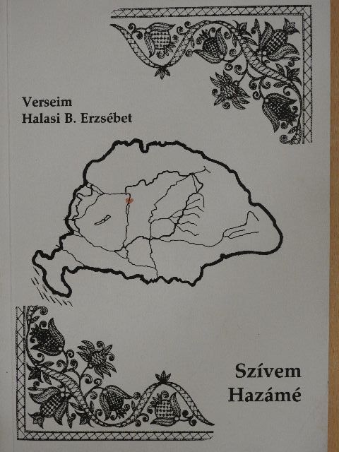 Halasi B. Erzsébet - Szívem Hazámé [antikvár]