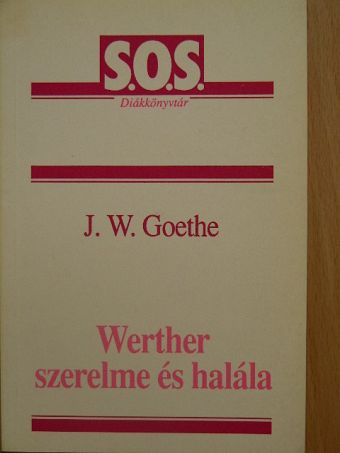 Johann Wolfgang Goethe - Werther szerelme és halála [antikvár]