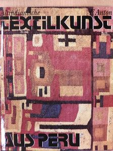 Ferdinand Anton - Altindianische Textilkunst aus Peru [antikvár]