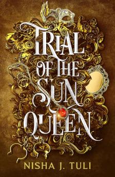 NISHA J. TULI - Trial &#8203;of the Sun Queen (Artefacts of Ouranos 1.)