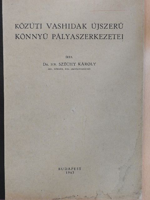 Dr. Széchy Károly - Közúti vashidak újszerű könnyű pályaszerkezetei [antikvár]