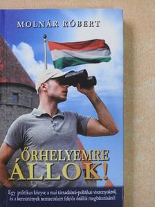Molnár Róbert - Őrhelyemre állok! [antikvár]