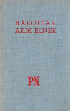 KÁRPÁTI AURÉL - Halottak, akik élnek [antikvár]