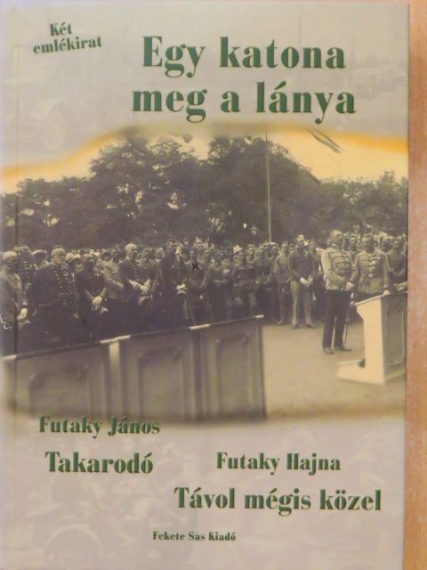 Futaky Hajna - Egy katona meg a lánya [antikvár]