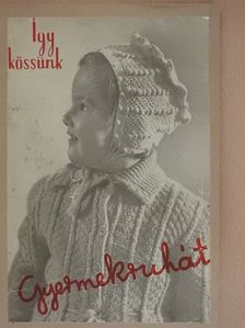 Így kössünk gyermekruhát [antikvár]